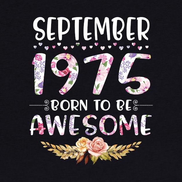 September 1975 Born To Be Awesome Happy Birthday 45 Years old to me you mommy sister daughter by joandraelliot